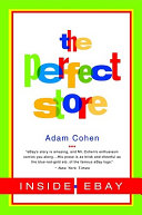 The perfect store : inside eBay / Adam Cohen.