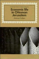 Economic life in Ottoman Jerusalem / Amnon Cohen.