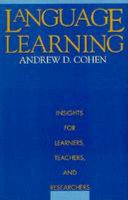 Language learning : insights for learners, teachers, and researchers / Andrew D. Cohen.