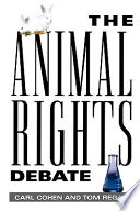 The animal rights debate / Carl Cohen and Tom Regan.