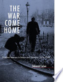 The war come home : disabled veterans in Britain and Germany, 1914-1939 / Deborah Cohen.