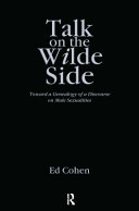 Talk on the Wilde side : toward a genealogy of a discourse on male sexualities / Ed Cohen.