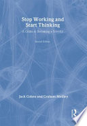 Stop working & start thinking : a guide to becoming a scientist / Jack Cohen & Graham Medley ; with an introduction by Ian Stewart.