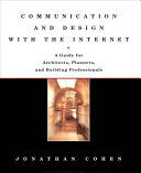 Communication and design with the Internet : [a guide for architects, planners and building professionals] / Jonathan Cohen.