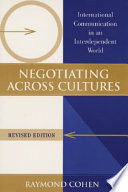 Negotiating across cultures : international communication in an interdependent world / Raymond Cohen.