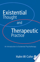 Existential thought and therapeutic practice : an introduction to existential psychotherapy / Hans W. Cohn.