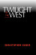 Twilight of the West / Christopher Coker.