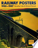 Railway posters, 1923-1947 : from the collection of the National Railway Museum, York / Beverley Cole & Richard Durack.