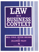 Law in a business context / Bill Cole, Peter Shears and Jillinda Tiley.