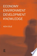 Economy-environment-development-knowledge / Ken Cole.