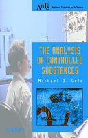 The analysis of controlled substances Michael D. Cole.
