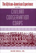 The African-American experience in the Civilian Conservation Corps Olen Cole, Jr.