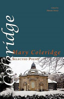 Selected poems of Mary Coleridge / [Mary Coleridge] ; selected and edited by Simon Avery.
