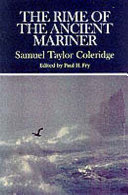 The rime of the ancient mariner : complete, authoritative texts of the 1798 and 1817 versions with biographical and historical contexts, critical history, and essays from contemporary critical perspectives / Samuel Taylor Coleridge ; edited by Paul H. Fry.