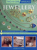 Jewellery : two books in one : projects to practice and inspire : techniques to adapt to suit your own designs / Madeline Coles.