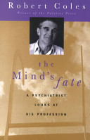 The mind's fate : a psychiatrist looks at his profession / Robert Coles.