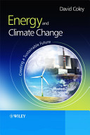 Energy and climate change creating a sustainable future / David A. Coley.