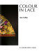 Colour in lace / by Ann Collier.