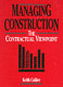 Managing construction : the contractual viewpoint / Keith Collier.