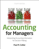 Accounting for managers : interpreting accounting information for decision making / Paul M. Collier.