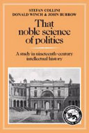That noble science of politics : a study in nineteenth-century intellectual history / Stefan Collini, Donald Winch, John Burrow.
