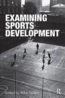 Examining sports development edited by Mike Collins.