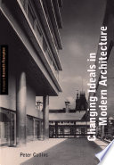 Changing ideals in modern architecture, 1750-1950 Peter Collins.