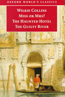 Miss or Mrs? : The haunted hotel : The guilty river / Wilkie Collins ; edited by Norman Page and Toru Sasaki.