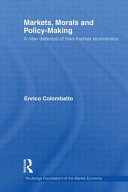 Markets, morals and policy-making : a new defence of free-market economics / Enrico Colombatto.