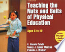 Teaching the nuts and bolts of physical education : ages 5 to 12 / A. Vonnie Colvin, Nancy J. Egner Markos, Pamela J. Walker.