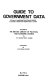 Guide to government data : a survey of unpublished social science material in libraries of government departments in London / compiled for the British Library of Political and Economic Science by A.F. Comfort and C. Loveless ; introduction by D.A. Clarke.