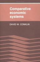 Comparative economic systems : objectives, decision modes, and the process of choice / David W. Conklin.
