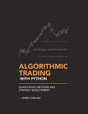 Algorithmic trading with Python quantitative methods and strategy development / Chris Conlan.