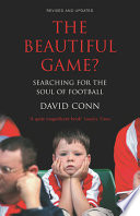 The beautiful game? : searching for the soul of football / David Conn.