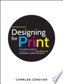 Designing for print : an in-depth guide to planning, creating, and producing successful design projects / Charles Conover.