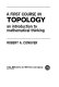 A first course in topology : an introduction to mathematical thinking / by R.A. Conover.