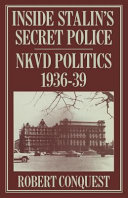 Inside Stalin's secret police : NKVD politics, 1936-1939 / Robert Conquest.
