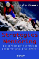 Strategies for mentoring : a blueprint for successful organizational development / Christopher Conway.