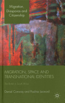Migration, space and transnational identities : the British in South Africa / Daniel Conway and Pauline Leonard.