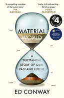 Material world : a substantial story of our past and future / Ed Conway.