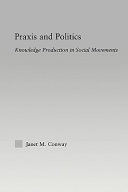 Praxis and politics : knowledge production in social movements / Janet M. Conway.