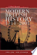 The Longman handbook of modern British history : / Chris Cook, John Stevenson. 1714-2001 /.