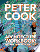 Architecture workbook design through motive / Peter Cook.