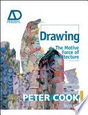 Drawing : the motive force of architecture / Peter Cook.