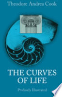 The curves of life : being an account of spiral formations and their application to growth in nature, to science and to art : with special reference to the manuscripts of Leonardo da Vinci / by Theodore Andrea Cook.