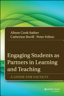 Engaging students as partners in learning and teaching a guide for faculty / Alison Cook-Sather, Catherin Bovill and Peter Felton.
