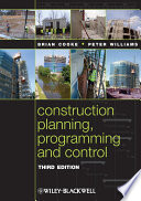 Construction planning, programming and control Brian Cooke and Peter Williams.