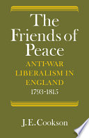 The friends of peace : anti-war liberalism in England, 1793-1815 / J.E. Cookson.