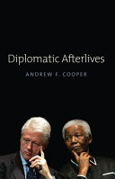Diplomatic afterlives / Andrew F. Cooper.