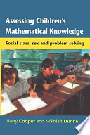 Assessing children's mathematical knowledge : social class, sex and problem-solving / Barry Cooper and Máiréad Dunne.